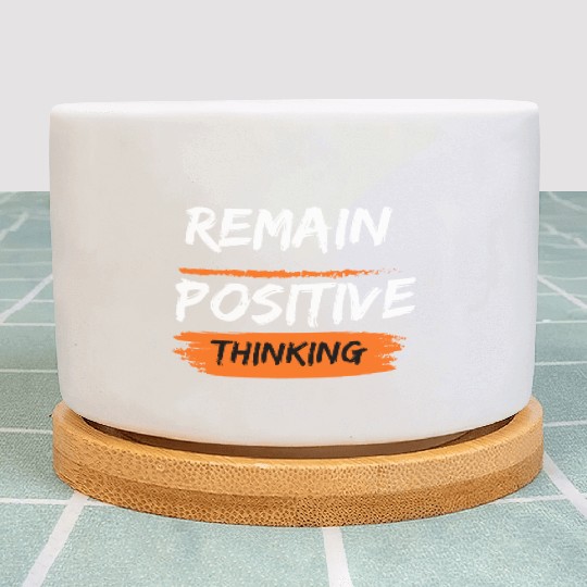 Remain positive thinking Plant Pots