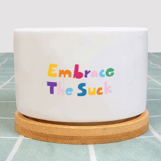 Embrace The Suck Plant Pots