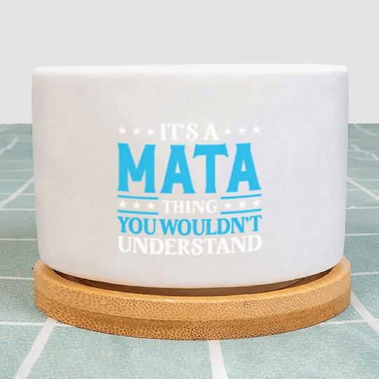 It'S A Mata Thing Surname Family Last Name Plant Pots
