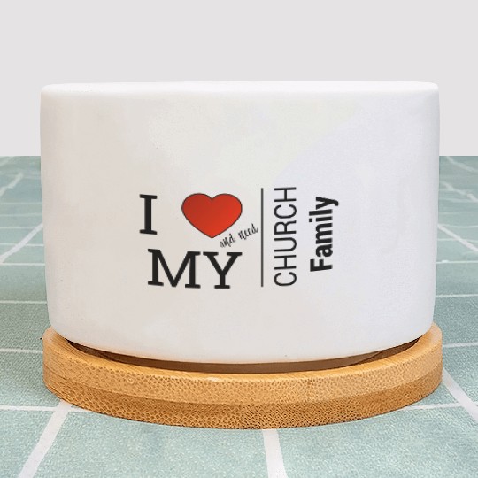 i love my church family Plant Pots
