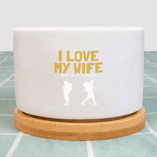 I love my Wife Hiking Outdoor Wander Backpacking Plant Pots