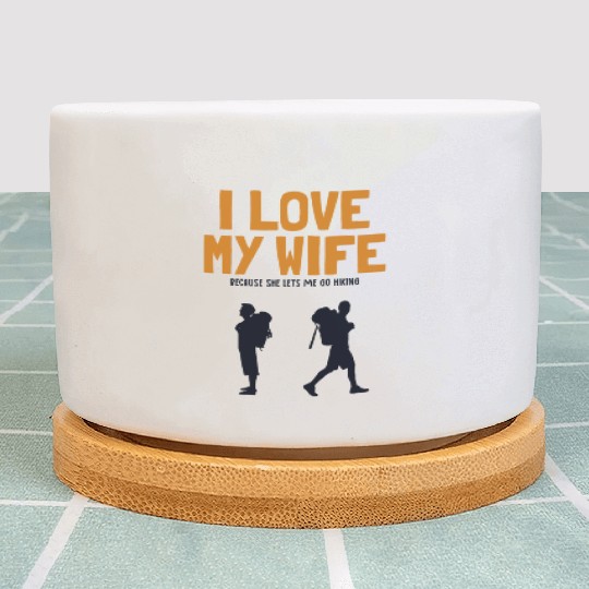 I love my Wife Hiking Outdoor Wander Backpacking Plant Pots