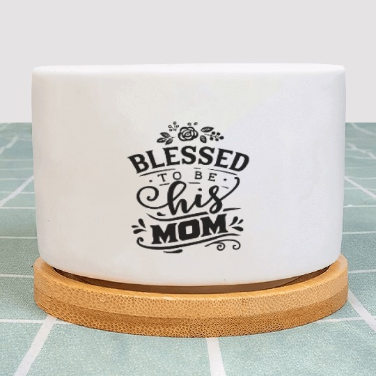 Blessed To Be His Mom Mom And Son Mothers Day Plant Pots