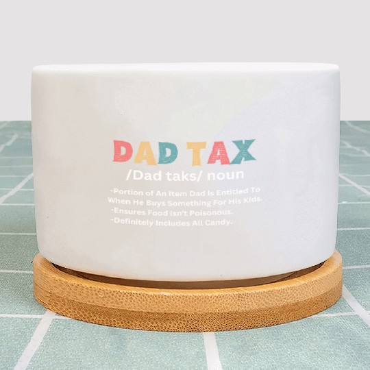 Funny Dad Tax Definition Plant Pots