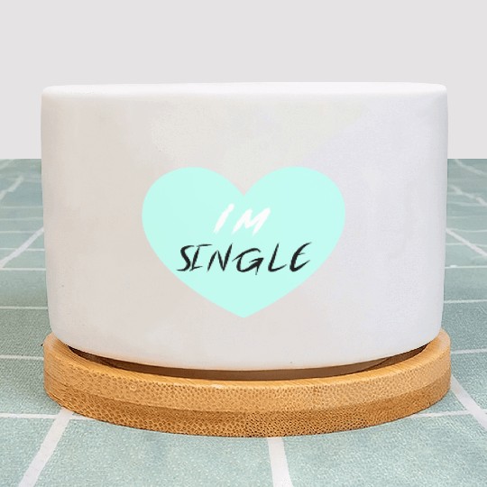 "I'm Single" Beautiful Plant Pots -Love-Self