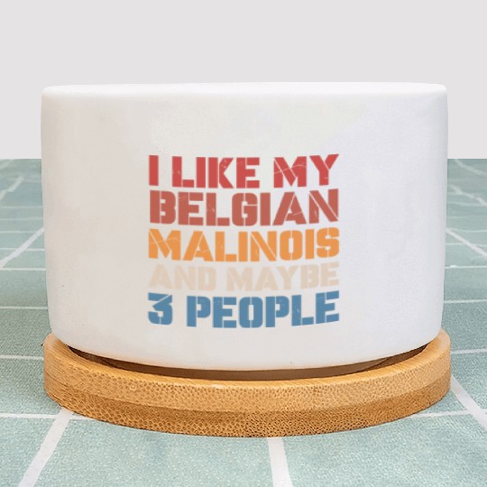 I Like Belgian Malinois And Maybe 3 People Vintage Plant Pots