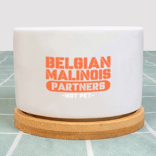 Belgian Malinois Partners Not Pet Plant Pots