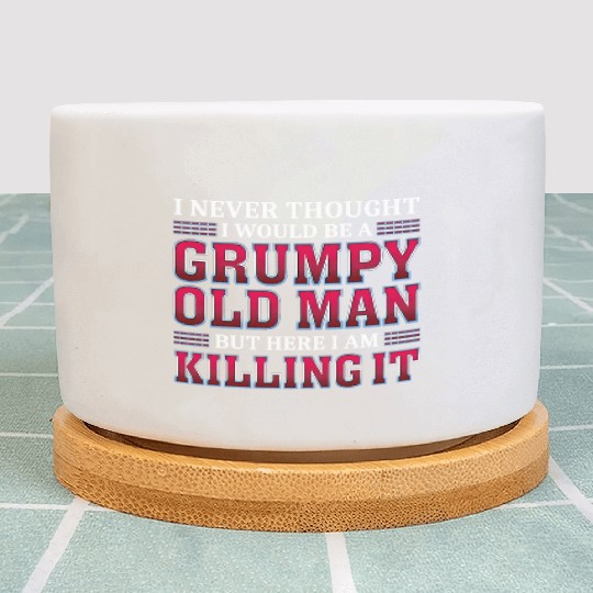 Grumpy Old ing It Grandpa Plant Pots