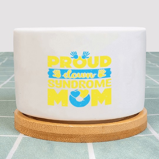 Down Syndrome Awareness Mom T21 World Down Plant Pots