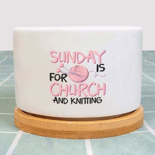 Sunday is for church and Knitting Plant Pots