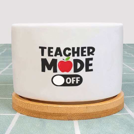 Last Day Of School Teacher Mode Off Plant Pots