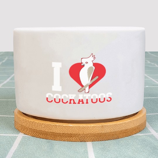 I Love Cockatoos Lover Bird Cockatoo Animal Plant Pots