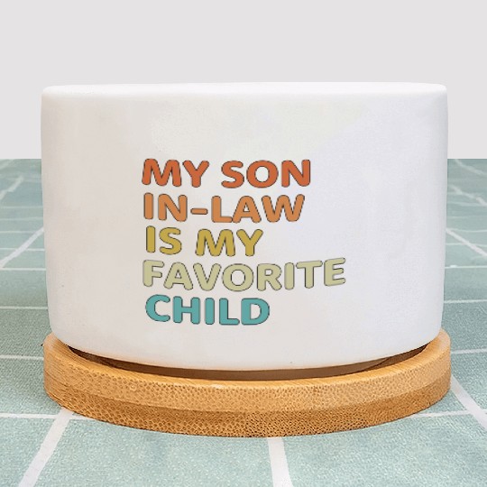 My Son In Law Is My Favorite Child aesthetic Plant Pots