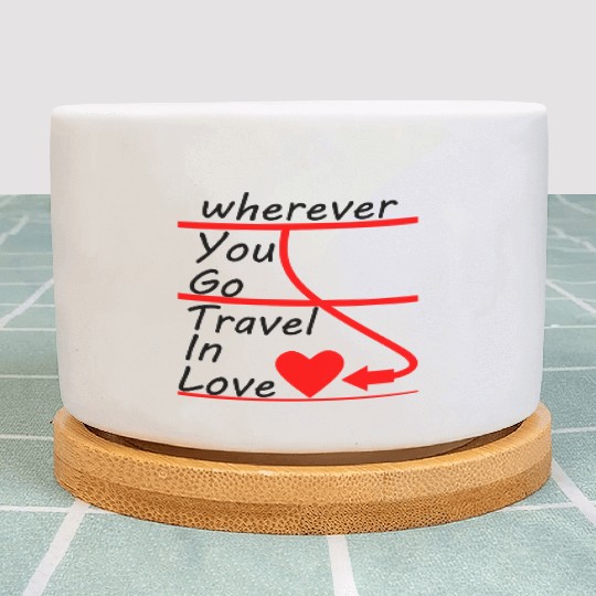 Travel Around The World In Love quote Plant Pots