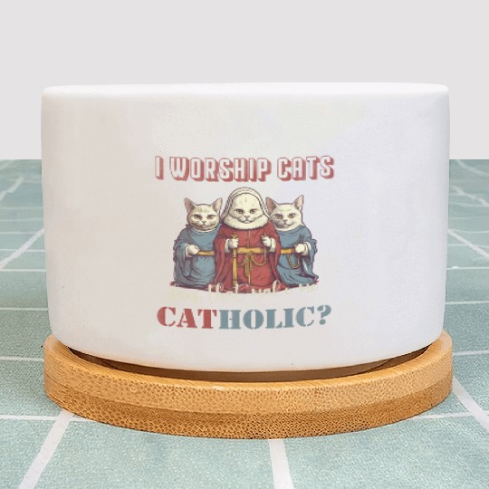I worship cats does that make me catholic Plant Pots