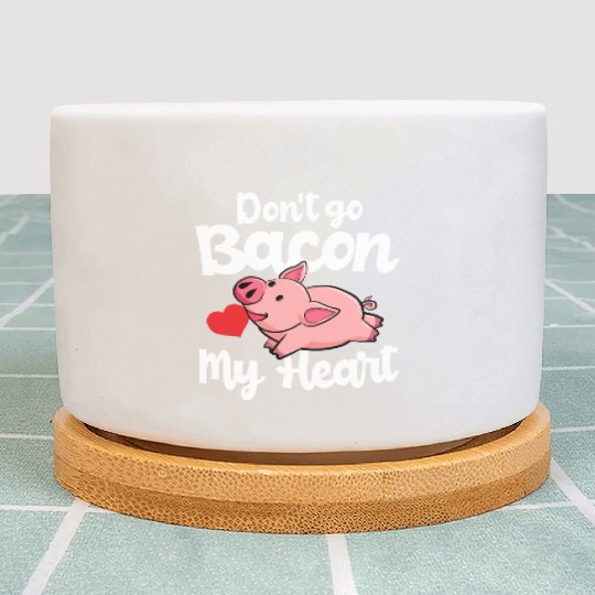 Don t Go Bacon My Heart Pig Valentins Day Gift Plant Pots