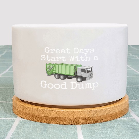 Hilarious Days Start With Good Dump Dustcart Plant Pots