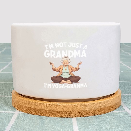 I'm Not Just A Grandma I'm A Yoga Grandma Plant Pots