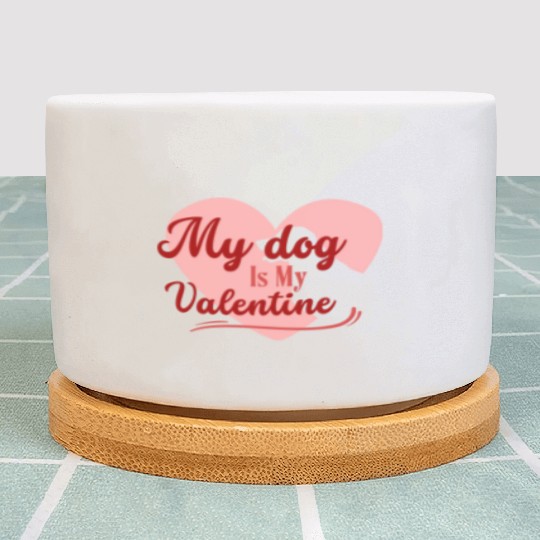 My Dog Is My Valentine girl green Plant Pots