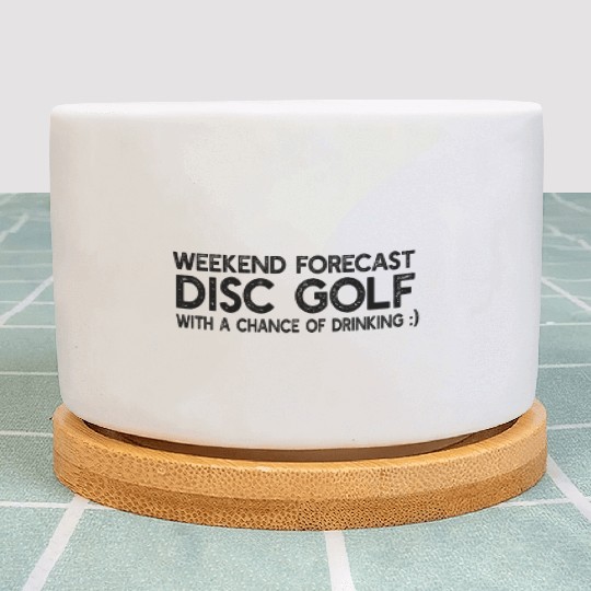 Weekend Forecast Disc Golf With A Chance Of Drinki Plant Pots