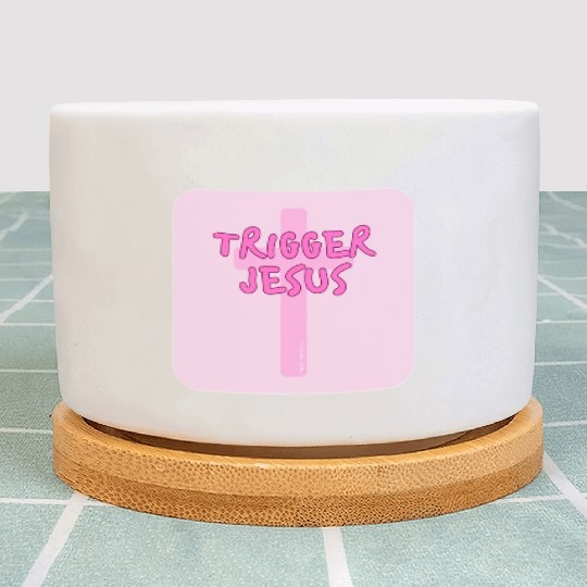 Trigger Jesus Affirmation By Abby Anime(c) Plant Pots