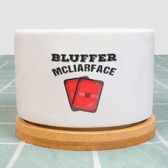 Bluffer Mcliarface Poker Game Cards Player Plant Pots