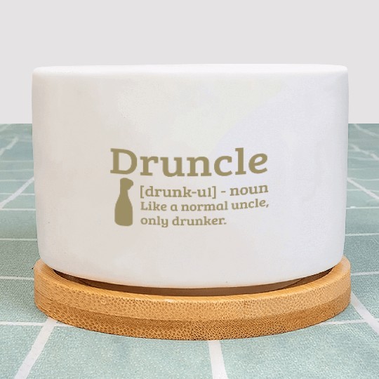 Druncle Drunk uncle like a normal uncle Plant Pots