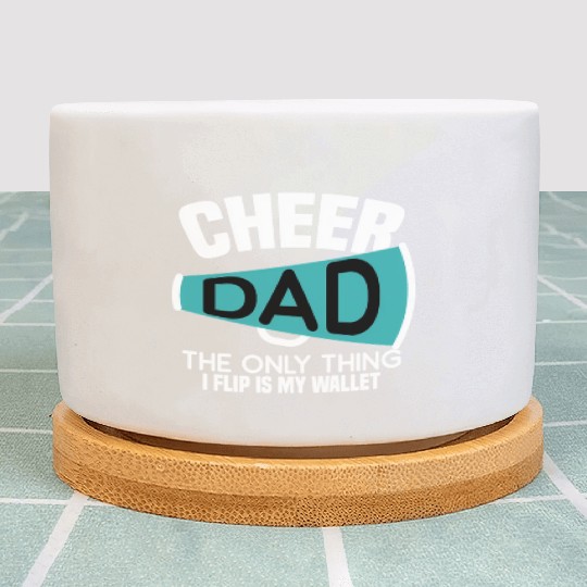Cheer Dad The Only Thing I Flip Is My Wallet Plant Pots