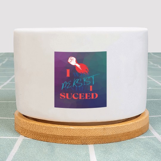 I Will Persist Affirmation on Merch Plant Pots