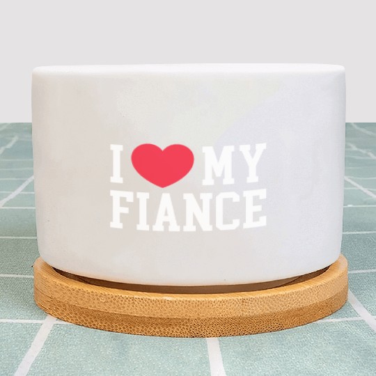 I Love My Fiance Plant Pots