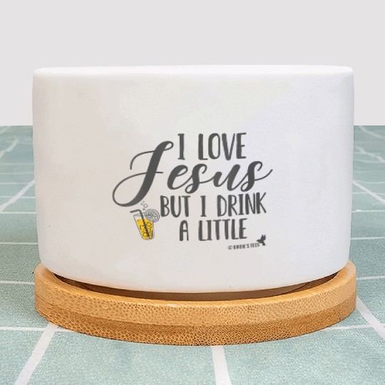 Christian I Love Jesus But I Drink A Little Plant Pots