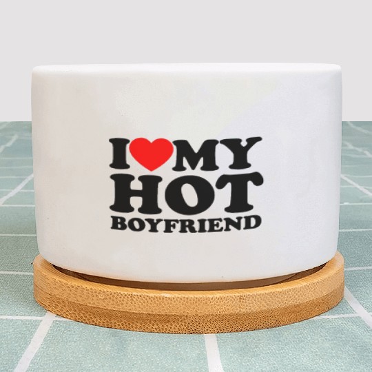 I Love My Hot Boyfriend - Romance Plant Pots