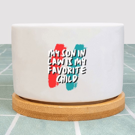 Son In Law My Favorite Child Plant Pots