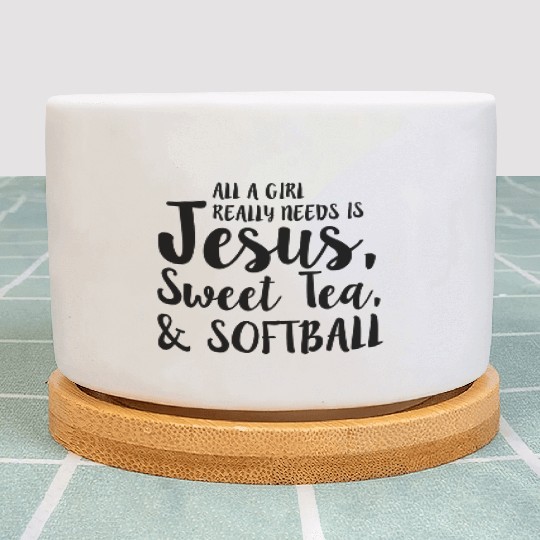 All A Girl Really Needs Is Jesus Sweet Tea Plant Pots