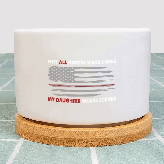 Nurses Not All Heroes Wear Capes My Daughter Wears Plant Pots