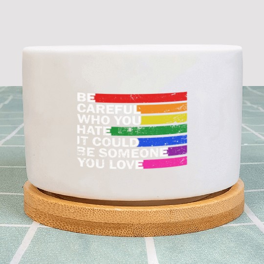 LGBTQ Pride Month Be Careful Who You Hate Gay Plant Pots