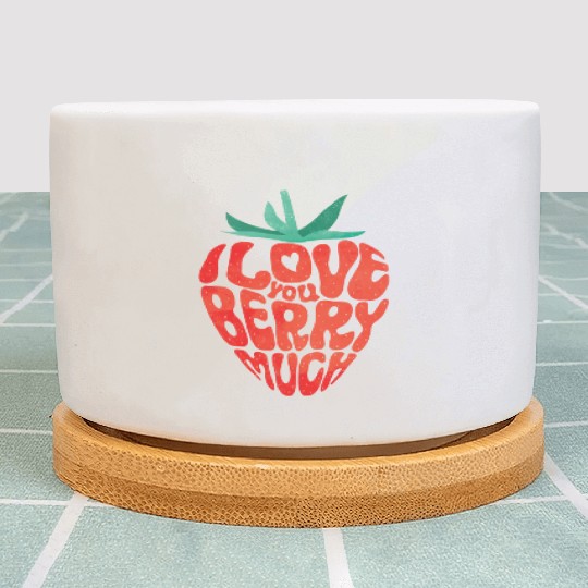 I Love You Berry Much Funny Valentine Strawberry Plant Pots