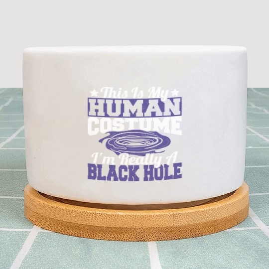 Astronomy This Is My Human Costume I'm Really A Plant Pots