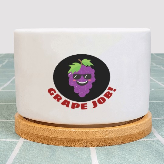 Grape Job Grape Pun Plant Pots
