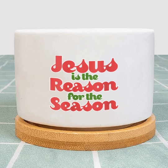 Jesus Is The Reason For The Season For Plant Pots