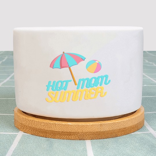 HOT MOM SUMMER Plant Pots