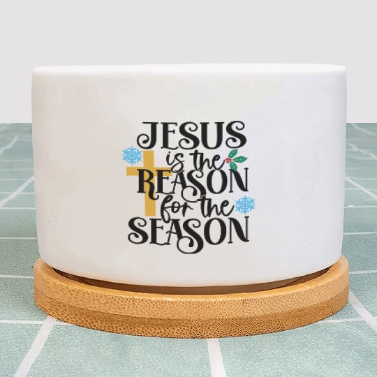 Jesus Is The Reason For The Season Plant Pots