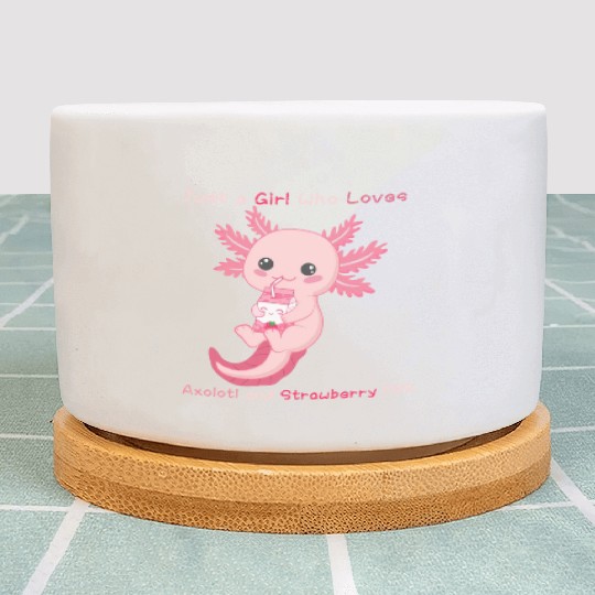 Just a Girl Who Loves Axolotl and Strawberry Milk Plant Pots