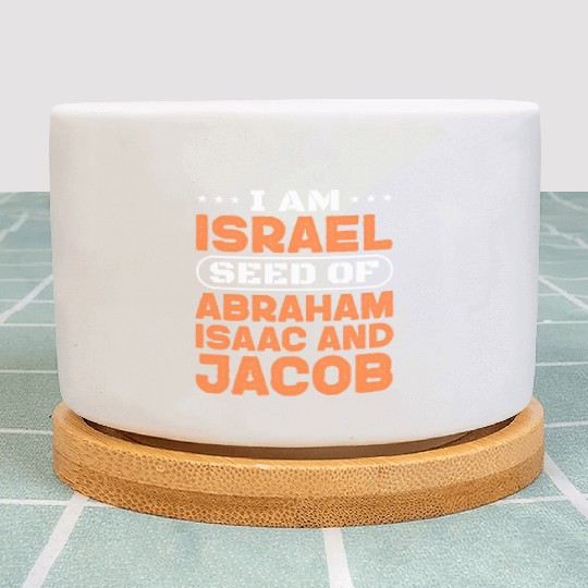 I Am Israel Seed of Abraham Isaac And Jacob Plant Pots