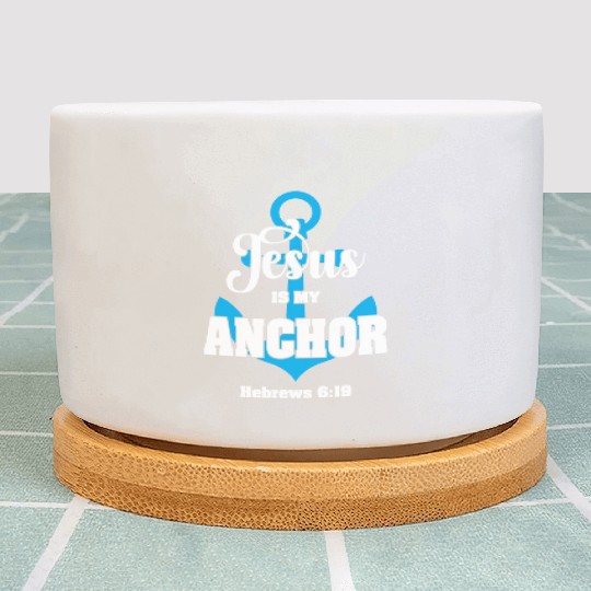 Jesus Is My Anchor Love Jesus Christian Plant Pots