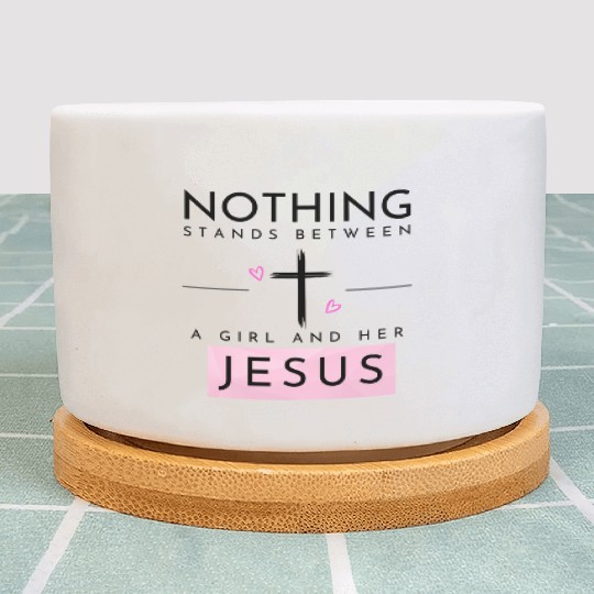 Nothing Stands In Between A Girl & Her Jesus Plant Pots