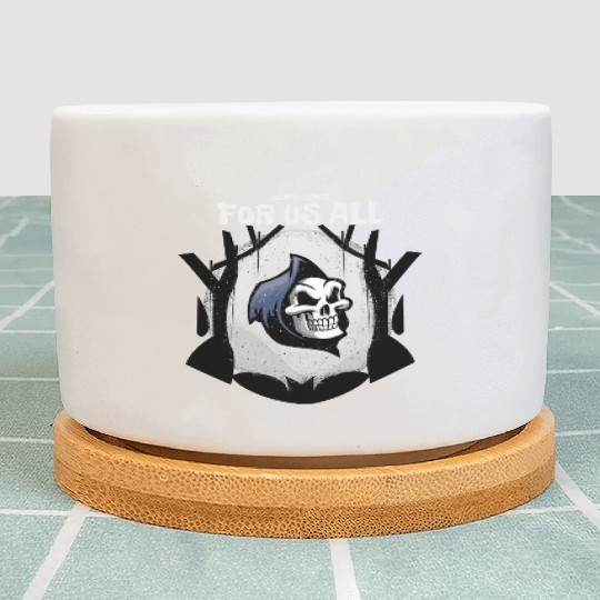 Death Comes For Us All Plant Pots