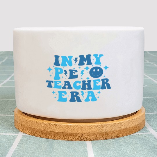 In My PE Teacher Era Physical Education Teacher Plant Pots