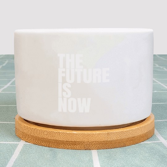 "The Future Is Now" by ART1SAN Plant Pots