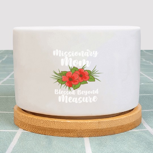 Missionary Mom Blessed Beyond Measure Plant Pots
